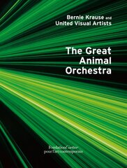 Bernie Krause and United Visual Artists, The Great Animal Orchestra kaina ir informacija | Knygos apie meną | pigu.lt