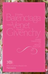 Cristóbal Balenciaga, Philippe Venet, Hubert de Givenchy: Grand Traditions of French Couture kaina ir informacija | Knygos apie meną | pigu.lt