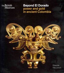 Beyond El Dorado: Power and Gold in Ancient Colombia цена и информация | Исторические книги | pigu.lt