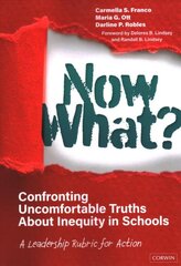 Now What? Confronting Uncomfortable Truths About Inequity in Schools: A Leadership Rubric for Action kaina ir informacija | Socialinių mokslų knygos | pigu.lt