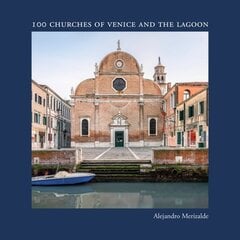 100 Churches of Venice and the Lagoon цена и информация | Книги по фотографии | pigu.lt