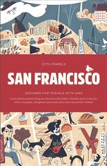 CITIxFamily City Guides - San Francisco: Designed for travels with kids цена и информация | Путеводители, путешествия | pigu.lt