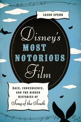 Disney's Most Notorious Film: Race, Convergence, and the Hidden Histories of Song of the South kaina ir informacija | Knygos apie meną | pigu.lt