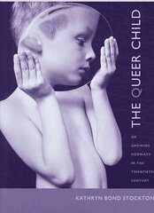 Queer Child, or Growing Sideways in the Twentieth Century цена и информация | Книги по социальным наукам | pigu.lt
