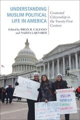Understanding Muslim Political Life in America: Contested Citizenship in the Twenty-First Century kaina ir informacija | Dvasinės knygos | pigu.lt