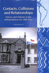 Contacts, Collisions and Relationships: Britons and Chileans in the Independence era, 1806-1831 kaina ir informacija | Istorinės knygos | pigu.lt