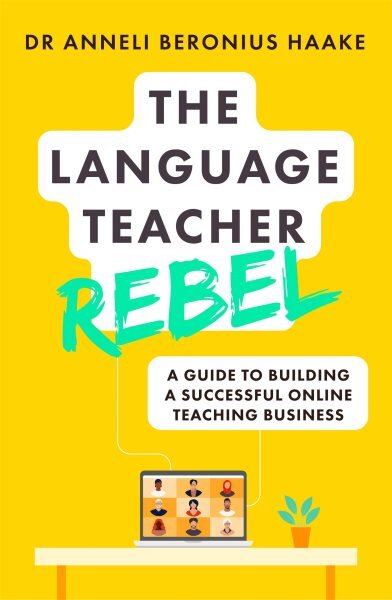 Language Teacher Rebel: A guide to building a successful online teaching business kaina ir informacija | Užsienio kalbos mokomoji medžiaga | pigu.lt