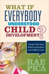 What If Everybody Understood Child Development?: Straight Talk About Bettering Education and Childrens Lives kaina ir informacija | Socialinių mokslų knygos | pigu.lt