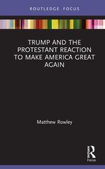 Trump and the Protestant Reaction to Make America Great Again kaina ir informacija | Istorinės knygos | pigu.lt