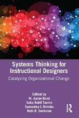 Systems Thinking for Instructional Designers: Catalyzing Organizational Change kaina ir informacija | Socialinių mokslų knygos | pigu.lt