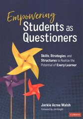 Empowering Students as Questioners: Skills, Strategies, and Structures to Realize the Potential of Every Learner kaina ir informacija | Socialinių mokslų knygos | pigu.lt