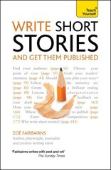 Write Short Stories and Get Them Published: Your practical guide to writing compelling short fiction kaina ir informacija | Užsienio kalbos mokomoji medžiaga | pigu.lt