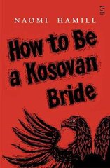 How To Be a Kosovan Bride цена и информация | Fantastinės, mistinės knygos | pigu.lt