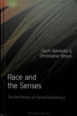 Race and the Senses: The Felt Politics of Racial Embodiment kaina ir informacija | Socialinių mokslų knygos | pigu.lt