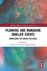 Planning and Managing Smaller Events: Downsizing the Urban Spectacle цена и информация | Книги по социальным наукам | pigu.lt