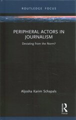 Peripheral Actors in Journalism: Deviating from the Norm? kaina ir informacija | Socialinių mokslų knygos | pigu.lt