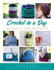 Crochet in a Day: 42 Fast & Fun Projects цена и информация | Книги о питании и здоровом образе жизни | pigu.lt