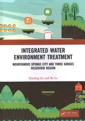 Integrated Water Environment Treatment: Mountainous Sponge City and Three Gorges Reservoir Region kaina ir informacija | Socialinių mokslų knygos | pigu.lt