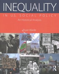 Inequality in U.S. Social Policy: An Historical Analysis kaina ir informacija | Socialinių mokslų knygos | pigu.lt