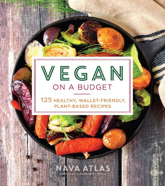 Vegan on a Budget: 125 Healthy, Wallet-Friendly, Plant-Based Recipes цена и информация | Receptų knygos | pigu.lt