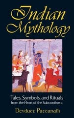 Indian Mythology: Tales, Symbols, and Rituals from the Heart of the Subcontinent kaina ir informacija | Dvasinės knygos | pigu.lt