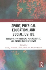 Sport, Physical Education, and Social Justice: Religious, Sociological, Psychological, and Capability Perspectives kaina ir informacija | Socialinių mokslų knygos | pigu.lt