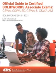 Official Guide to Certified SOLIDWORKS Associate Exams: CSWA, CSWA-SD, CSWSA-S, CSWA-AM: SOLIDWORKS 20192021 kaina ir informacija | Ekonomikos knygos | pigu.lt