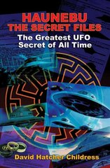 Hanebu - the Secret Files: The Greatest UFO Secret of All Time 2nd Revised edition kaina ir informacija | Saviugdos knygos | pigu.lt