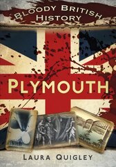 Bloody British History: Plymouth kaina ir informacija | Knygos apie sveiką gyvenseną ir mitybą | pigu.lt