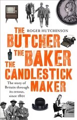 Butcher, the Baker, the Candlestick-Maker: The story of Britain through its census, since 1801 kaina ir informacija | Istorinės knygos | pigu.lt