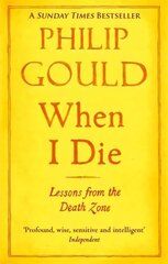 When I Die: Lessons from the Death Zone kaina ir informacija | Biografijos, autobiografijos, memuarai | pigu.lt