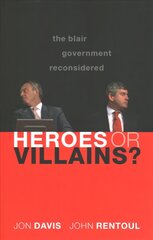 Heroes or Villains?: The Blair Government Reconsidered kaina ir informacija | Socialinių mokslų knygos | pigu.lt