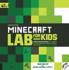 Unofficial Minecraft Lab for Kids: Family-Friendly Projects for Exploring and Teaching Math, Science, History, and Culture Through Creative Building, Volume 7 kaina ir informacija | Knygos paaugliams ir jaunimui | pigu.lt