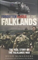 Forgotten Voices of the Falklands: The Real Story of the Falklands War цена и информация | Исторические книги | pigu.lt