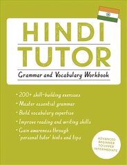 Hindi Tutor: Grammar and Vocabulary Workbook (Learn Hindi with Teach Yourself): Advanced beginner to upper intermediate course цена и информация | Пособия по изучению иностранных языков | pigu.lt