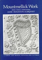 Mountmellick Work: Irish White Embroidery 2nd Revised edition цена и информация | Книги о питании и здоровом образе жизни | pigu.lt