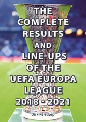 Complete Results & Line-ups of the UEFA Europa League 2018-2021 kaina ir informacija | Knygos apie sveiką gyvenseną ir mitybą | pigu.lt