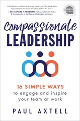 Compassionate Leadership: 16 Simple Ways to Engage and Inspire Your Team at Work kaina ir informacija | Ekonomikos knygos | pigu.lt