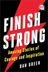 Finish Strong: Amazing Stories of Courage and Inspiration цена и информация | Самоучители | pigu.lt