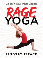 Rage Yoga: Unleash Your Inner Badass цена и информация | Самоучители | pigu.lt