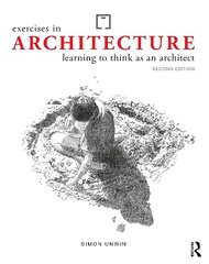 Exercises in Architecture: Learning to Think as an Architect 2nd edition kaina ir informacija | Socialinių mokslų knygos | pigu.lt