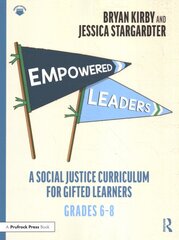 Empowered Leaders: A Social Justice Curriculum for Gifted Learners, Grades 6-8 kaina ir informacija | Socialinių mokslų knygos | pigu.lt