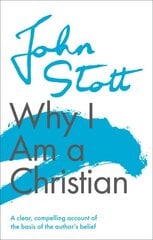 Why I am a Christian: A Clear, Compelling Account Of The Basis Of The Author's Belief kaina ir informacija | Dvasinės knygos | pigu.lt