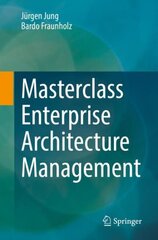 Masterclass Enterprise Architecture Management 1st ed. 2021 kaina ir informacija | Ekonomikos knygos | pigu.lt