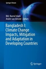 Bangladesh I: Climate Change Impacts, Mitigation and Adaptation in Developing Countries 1st ed. 2018 цена и информация | Книги по социальным наукам | pigu.lt