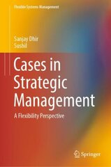 Cases in Strategic Management: A Flexibility Perspective 1st ed. 2019 цена и информация | Книги по экономике | pigu.lt