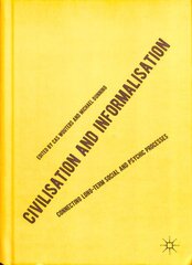 Civilisation and Informalisation: Connecting Long-Term Social and Psychic Processes 1st ed. 2019 цена и информация | Книги по социальным наукам | pigu.lt