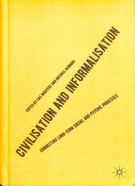 Civilisation and Informalisation: Connecting Long-Term Social and Psychic Processes 1st ed. 2019 kaina ir informacija | Socialinių mokslų knygos | pigu.lt