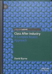 Class After Industry: A Complex Realist Approach 1st ed. 2019 kaina ir informacija | Socialinių mokslų knygos | pigu.lt