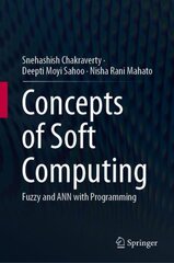 Concepts of Soft Computing: Fuzzy and ANN with Programming 1st ed. 2019 kaina ir informacija | Ekonomikos knygos | pigu.lt